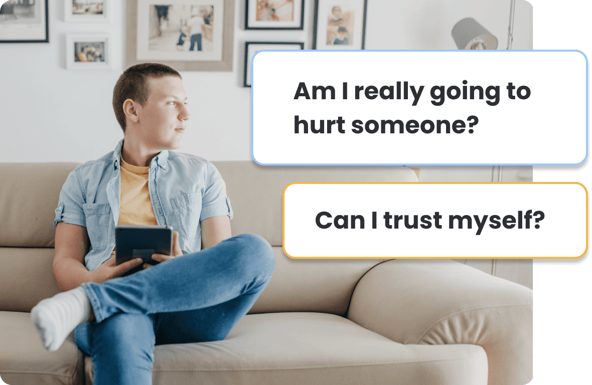 A person sits with their tablet and we see that they are thinking "Am I really going to hurt someone?" and "Can I trust myself?"