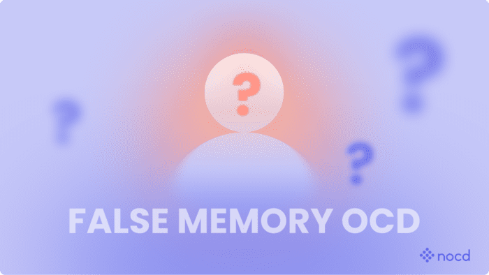 False Memory OCD: Symptoms, Examples, and the Most Effective Treatments