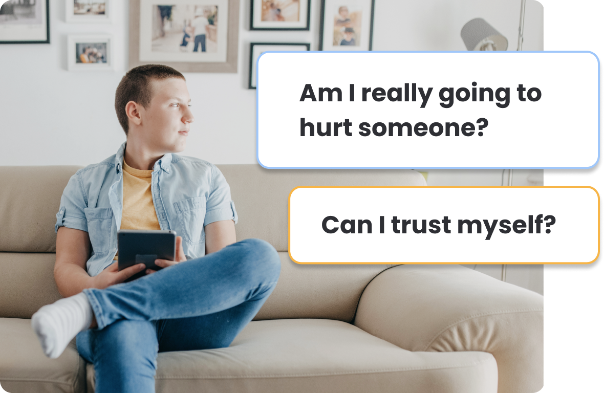 A person sits with their tablet and we see that they are thinking "Am I really going to hurt someone?" and "Can I trust myself?"
