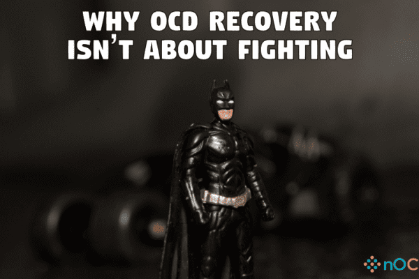 Why OCD Recovery is not about fighting?