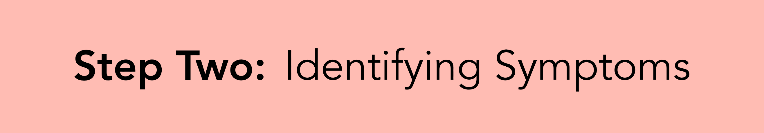 Step two: Identify Symptoms